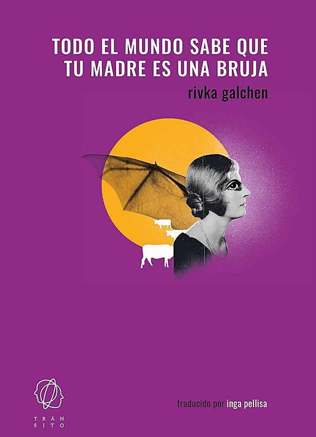 Imagen - Portada del nuevo libro de Rivka Galchen, Todo el mundo sabe que tu madre es una bruja. /Tránsito