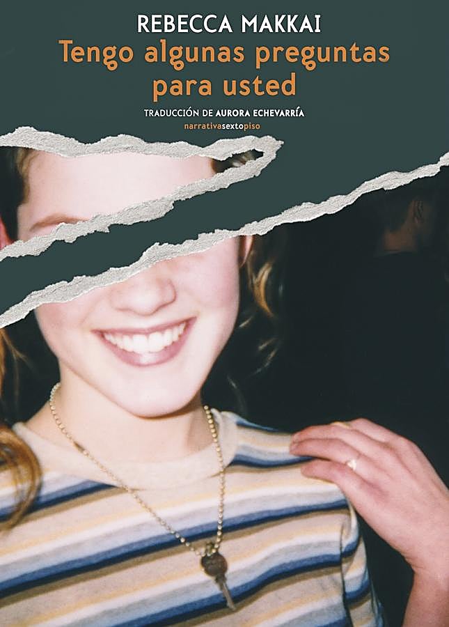 Imagen - Portada del libro de Rebecca Makkai, Tengo algunas preguntas para usted. / Sexto Piso