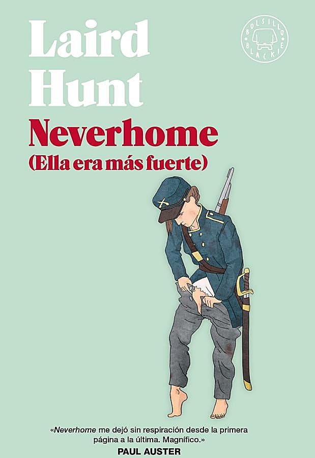 Imagen - Portada de Neverhome, el libro de Laird Hunt que pone nombre a las mujeres que lucharon en la Guerra de Secesión. /Blackie Books