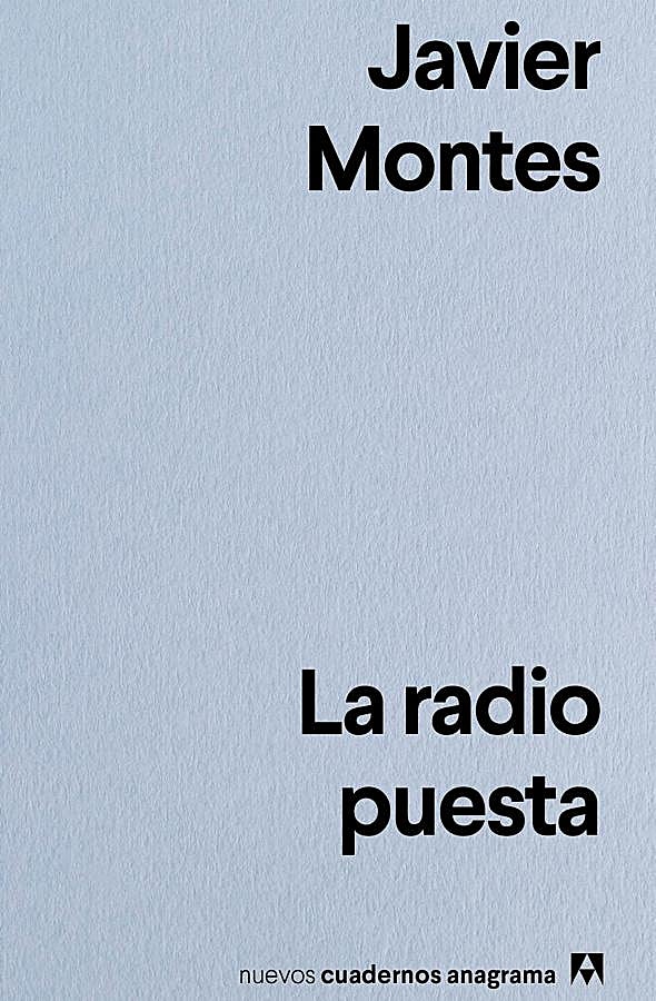 Imagen - Portada del libro de Javier Montes, La radio puesta. / Anagrama