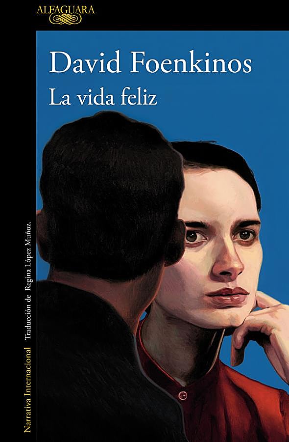 Imagen - Portada de La vida feliz, el nuevo libro del novelista argentino David Foenkinos. /Alfaguara