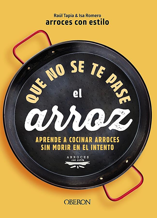 Imagen - Portada del libro de recetas Que no se te pase el arroz, el manual de cocina de Raúl Tapia e Isa Romero. / Oberon