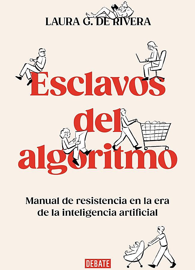Imagen - Portada de Esclavos del algoritmo, el libro de Laura G. de Rivera que llega a las librerías el 9 de enero. / Debate