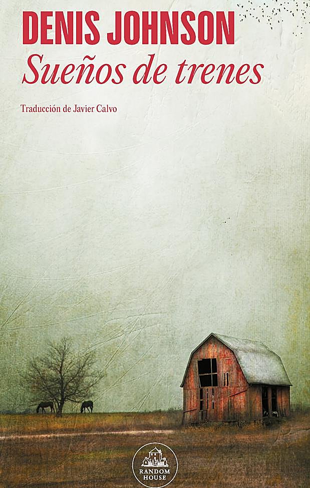 Portada de Sueños de trenes, la novela de Denis Johnson que se ha adaptado a la gran pantalla y se estrenará el 7 de noviembre en cines.