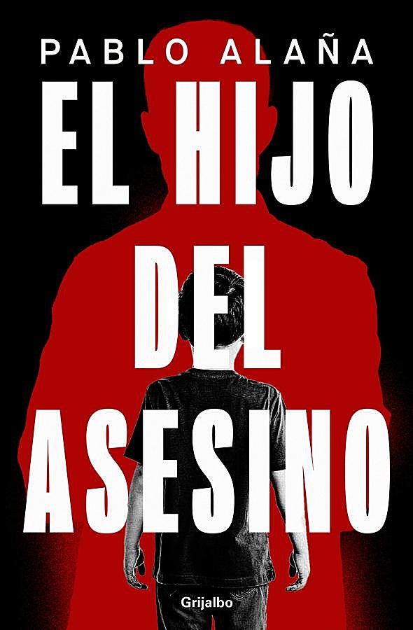 Imagen - Portada de El hijo del asesino, la nueva novela de Pablo Alaña. / Grijalbo