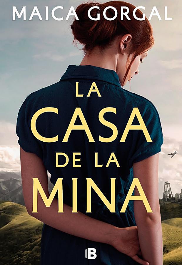 Imagen - Portada de La casa de la mina, la novela de Maica Gorgal que se publica en España en febrero. / Ediciones B