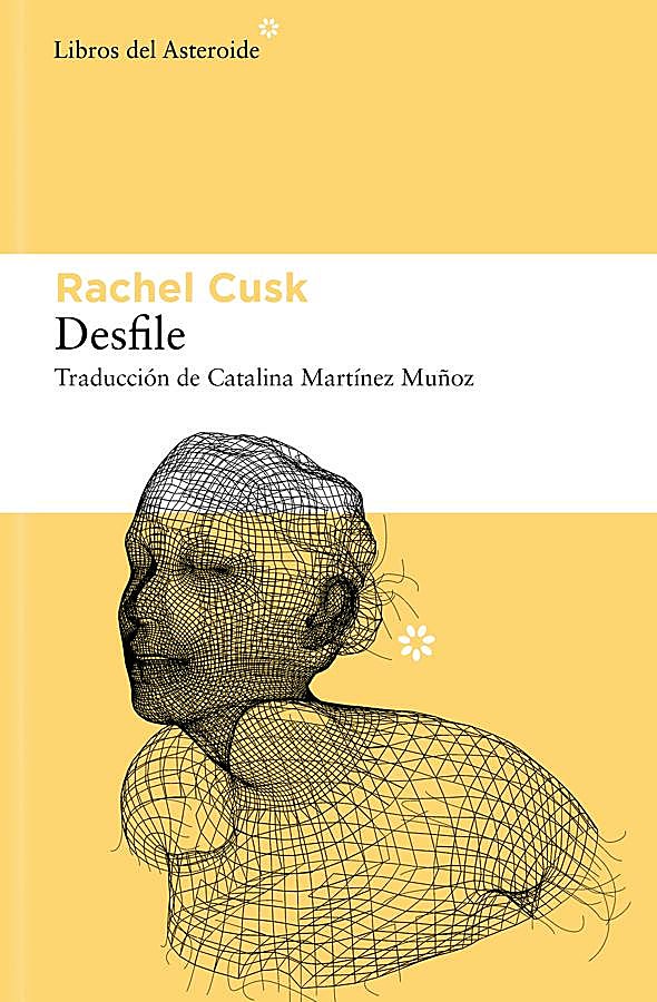 Imagen - Portada de Desfile, la nueva novela de la escritora canadiense Rachel Cusk. / Libros del Asteroide.