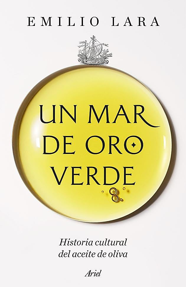 Portada de Un mar de oro verde, el libro sobre el aceite de Emilio Lara.