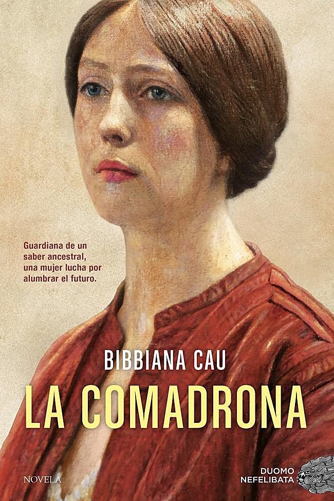 Portada de La comadrona, la novela histórica de la escritora italiana, Bibbiana Cau.