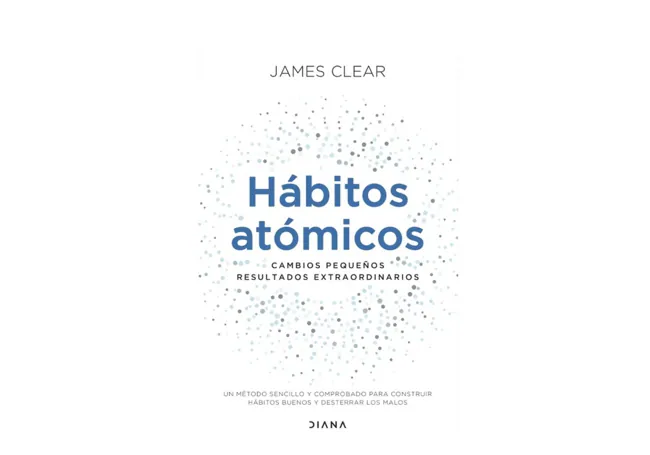 Hábitos atómicos» de James Clear (reseña) – Las Narraciones de Sara
