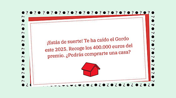 La difícil tarea de comprarse una casa, incluso aunque te toque el Gordo