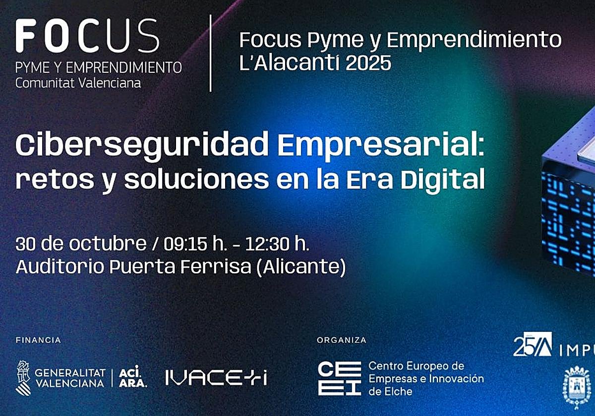El Focus Pyme y Emprendimiento L'Alacantí 2025 reunirá a expertos para fortalecer la seguridad digital empresarial.